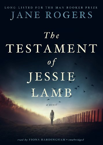 The Testament of Jessie Lamb (9781470827236) by Jane Rogers