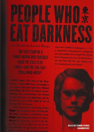 Imagen de archivo de People Who Eat Darkness: The True Story of a Young Woman Who Vanished from the Streets of Tokyo - and the Evil That Swallowed Her Up a la venta por The Yard Sale Store