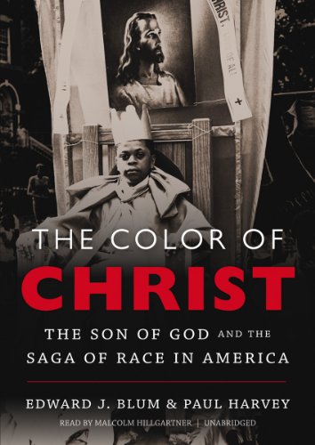 The Color of Christ: The Son of God and the Saga of Race in America (9781470830731) by Edward J. Blum; Paul Harvey