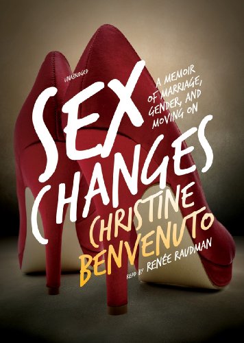 Stock image for Sex Changes: A Memoir of Marriage, Gender, and Moving On for sale by The Yard Sale Store
