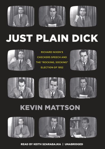 Imagen de archivo de Just Plain Dick: Richard Nixon's Checkers Speech and the ''Rocking, Socking'' Election of 1952 (Library Edition) a la venta por The Yard Sale Store