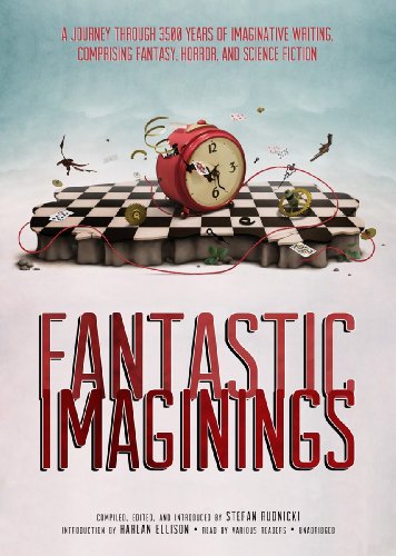 Fantastic Imaginings: A Journey Through 3500 Years of Imaginative Writing, Comprising Fantasy, Horror, and Science Fiction (9781470839871) by Stefan Rudnicki
