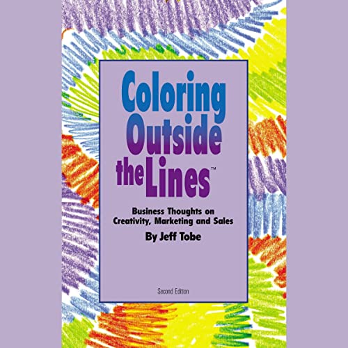 Imagen de archivo de Coloring Outside the Lines: Business Thoughts on Creativity, Marketing, and Sales (Made for Success Collection) a la venta por The Yard Sale Store