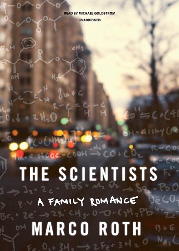 The Scientists Lib/E: A Family Romance (9781470847449) by Marco Roth