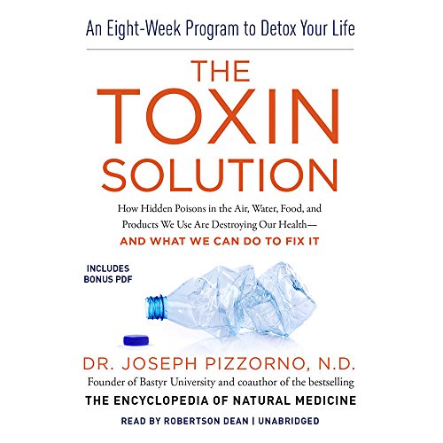 Stock image for The Toxin Solution: How Hidden Poisons in the Air, Water, Food, and Products We Use Are Destroying Our Health - and What We Can Do to Fix It for sale by HPB-Emerald