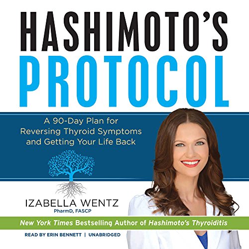 Stock image for Hashimoto's Protocol: A 90-Day Plan for Reversing Thyroid Symptoms and Getting Your Life Back, Includes Bonus PDF with Self-Assessments, Recipes and More! for sale by Revaluation Books