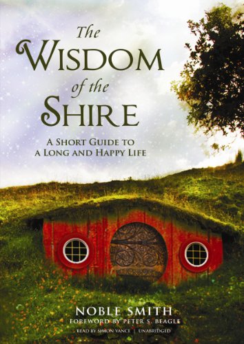 Stock image for The Wisdom of the Shire: A Short Guide to a Long and Happy Life for sale by The Yard Sale Store