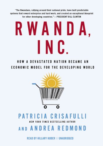 Imagen de archivo de Rwanda, Inc. :How a Devastated Nation Became an Economic Model for the Developing World (Library Edition) a la venta por The Yard Sale Store