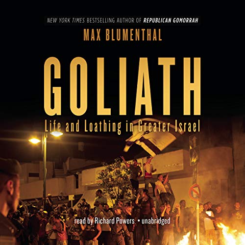 Beispielbild fr Goliath: Life and Loathing in Greater Israel zum Verkauf von The Yard Sale Store