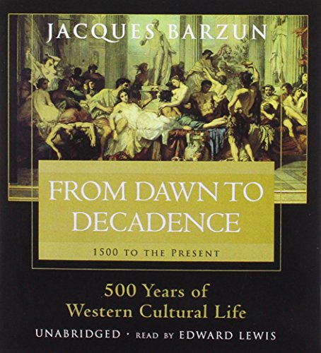 Beispielbild fr From Dawn to Decadence: 500 Years of Western Cultural Life, 1500 to the Present zum Verkauf von Half Price Books Inc.