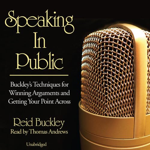 9781470887551: Speaking in Public: Buckley's Techniques for Winning Arguments and Getting Your Point Across