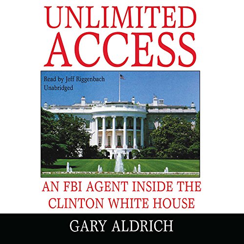 Stock image for Unlimited Access: An FBI Agent Inside the Clinton White House for sale by The Yard Sale Store
