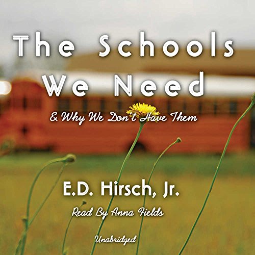 The Schools We Need: And Why We Don't Have Them (9781470888404) by Hirsch Jr, E D