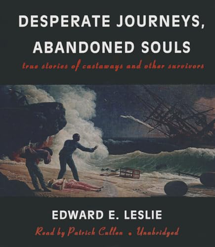 Stock image for Desperate Journeys, Abandoned Souls: True Stories of Castaways and Other Survivors for sale by The Yard Sale Store