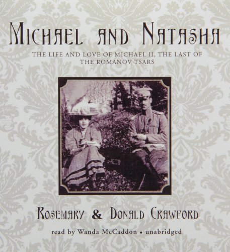 Beispielbild fr Michael and Natasha: The Life and Love of Michael II, the Last of the Romanov Tsars zum Verkauf von The Yard Sale Store