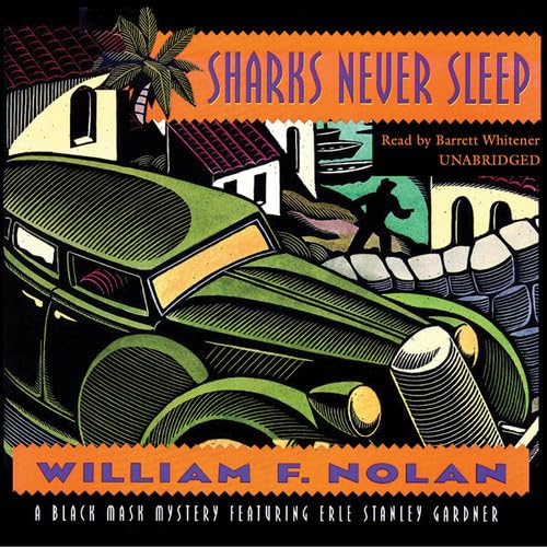 Sharks Never Sleep: A Black Mask Mystery Featuring Erle Stanley Gardner (9781470889173) by Nolan, William F