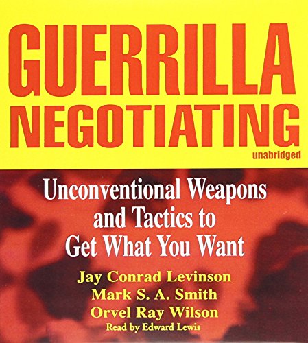 Imagen de archivo de Guerrilla Negotiating: Unconventional Weapons and Tactics to Get What You Want a la venta por Irish Booksellers