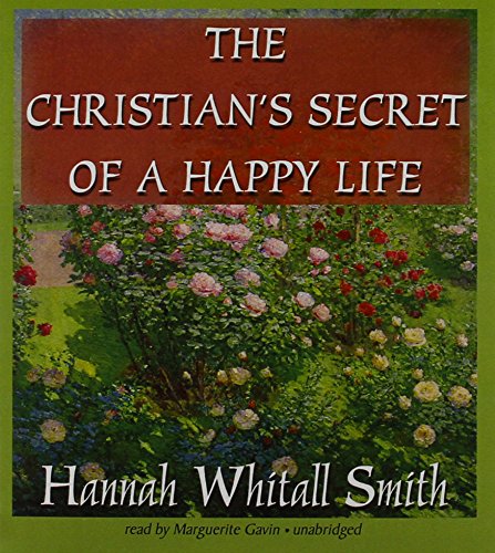 The Christian's Secret of a Happy Life (9781470889715) by Smith, Hannah Whitall