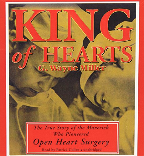 9781470889821: King of Hearts: The True Story of the Maverick Who Pioneered Open Heart Surgery