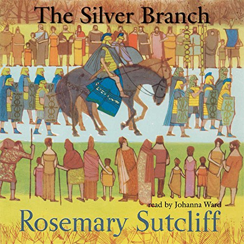 The Silver Branch (Roman Britain Trilogy) (9781470890056) by Sutcliff, Rosemary