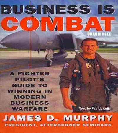 Imagen de archivo de Business Is Combat: A Fighter Pilot's Guide to Winning in Modern Business Warfare a la venta por Bookmans