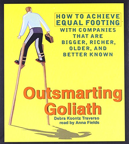 Stock image for Outsmarting Goliath: How to Achieve Equal Footing With Companies That Are Bigger, Richer, Older, and Better Known for sale by The Yard Sale Store