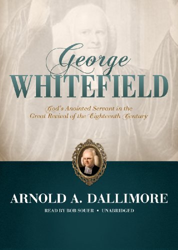 George Whitefield: God's Anointed Servant in the Great Revival of the Eighteenth Century (9781470897864) by Dallimore, Arnold A