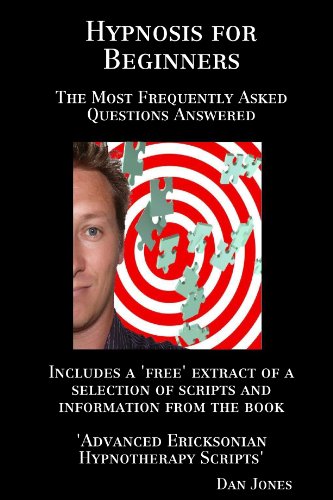 Hypnosis For Beginners: The Most Frequently Asked Questions Answered (9781470901394) by Dan Jones