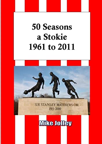 Stock image for 50 Seasons a Stokie: 1961 to 2011 for sale by WorldofBooks