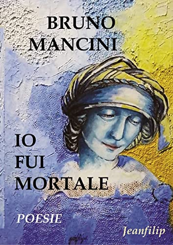 Stock image for Io fui mortale: Poesie (Italian Edition) for sale by California Books