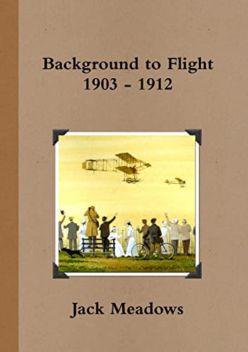 Background to Flight 1903 - 1912 (9781470942014) by Meadows, Jack