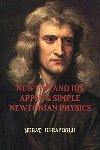 Imagen de archivo de Newton And His Apple Simple Newtonian Physics a la venta por PBShop.store US