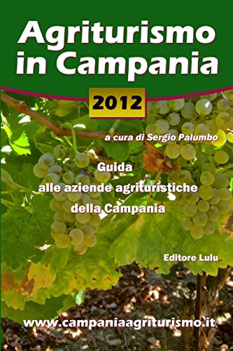 Agriturismo in Campania 2012. Guida alle aziende agrituristiche della Campania (Italian Edition) (9781470968755) by Palumbo, Sergio