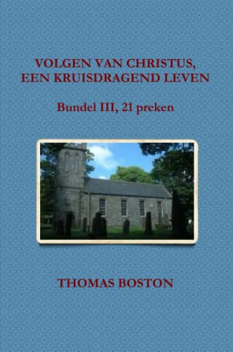 VOLGEN VAN CHRISTUS, EEN KRUISDRAGEND LEVEN (Dutch Edition) (9781470970918) by BOSTON, THOMAS