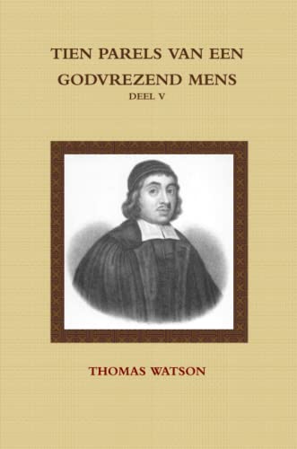 TIEN PARELS VAN EEN GODVREZEND MENS V (Dutch Edition) (9781470979751) by WATSON, THOMAS