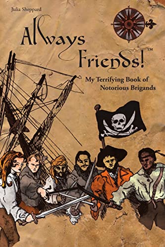 Always Friends! (Pirates): My Terrifying Book of Notorious Brigands (9781470990442) by Sheppard, Julia