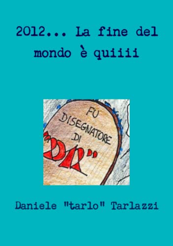 Stock image for 2012. . . La Fine Del Mondo  Quiiii (Italian Edition) for sale by Revaluation Books