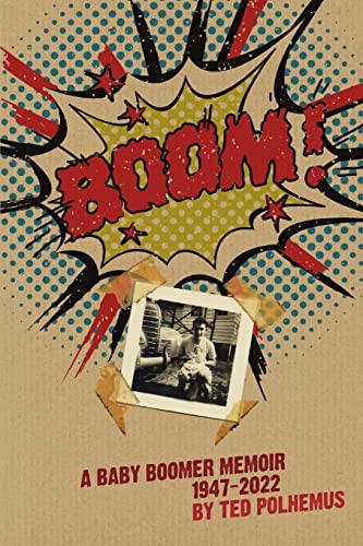 9781470999957: BOOM! - a baby boomer memoir, 1947-2022