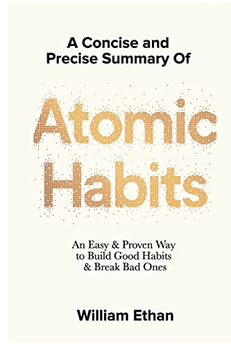 

Summary of Atomic Habits: An Easy and Proven Way to Build Good Habits and Break Bad Ones