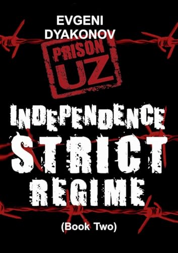 Stock image for Prison.Uz - Book Two: Indepence Strict Regime for sale by California Books