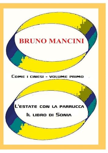Stock image for Come i cinesi - volume primo: L'estate con la parrucca - Il libro di Sonia (Italian Edition) for sale by California Books