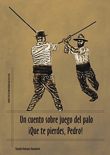 Stock image for Un cuento sobre juego del palo. !que te pierdes Pedro for sale by PBShop.store US