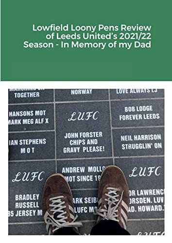 9781471093715: Lowfield Loony Pens Review of Leeds United’s 2021/22 Season - In Memory of my Dad