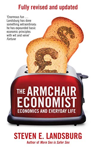 Imagen de archivo de The Armchair Economist: Economics and Everyday Life. Steven E. Landsburg a la venta por Ebooksweb
