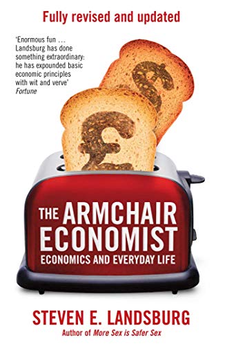 9781471101311: The Armchair Economist: Economics and Everyday Life. Steven E. Landsburg