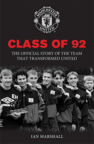 Stock image for Class of 92 : The Official Story of the Team That Transformed United for sale by Better World Books Ltd