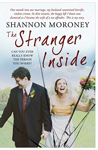Stock image for The Stranger Inside: The True Story of the Woman Who Married a Sex Offender. by Shannon Moroney for sale by ThriftBooks-Atlanta