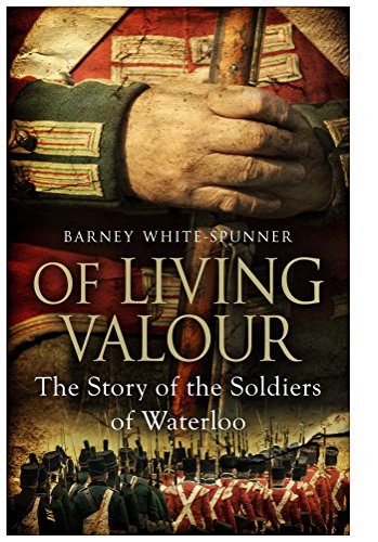 Imagen de archivo de Of Living Valour: The Story of the Soldiers of Waterloo a la venta por WorldofBooks