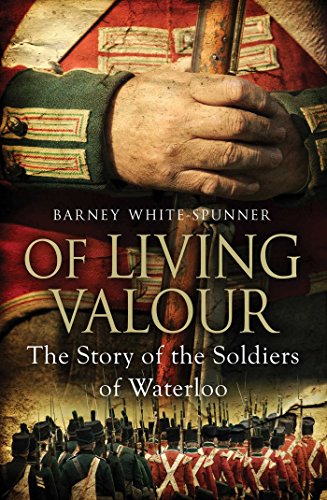 Imagen de archivo de Of Living Valour: The Story of the Soldiers of Waterloo a la venta por WorldofBooks