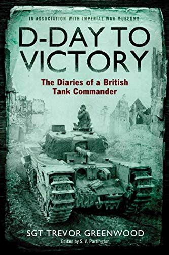 Stock image for D-Day to Victory: The Diaries of a British Tank Commander for sale by SecondSale